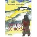 Ort Des Schicksals - Katharina Schlüßlbauer