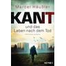 Kant und das Leben nach dem Tod / Kommissar Kant Bd.3 - Marcel Häußler