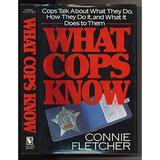 Pre-Owned What Cops Know: Cops Talk About What They Do How They Do It and What It Does to Them Paperback