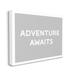 Stupell Industries Au-631-Canvas Adventure Awaits Inspirational On Canvas by Lil' Rue Graphic Art Canvas in Gray/White | Wayfair au-631_cn_16x20