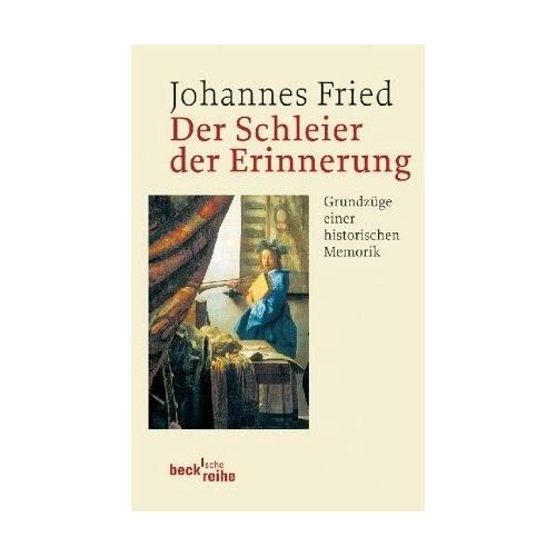 Der Schleier der Erinnerung – Johannes Fried