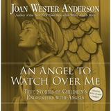 Pre-Owned An Angel to Watch Over Me: True Stories of Children s Encounters with Angels Paperback