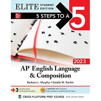 5 Steps To A 5: Ap English Language And Composition 2023 Elite Student Edition