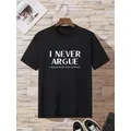 T-shirt imprimé "I Never Argue" pour homme col rond décontracté t-shirts à manches courtes mode