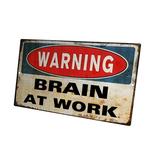 KuzmarK Novelty Funny Wall Plaque Sign - Warning Brain At Work