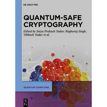Quantum Computing Quantum-Safe Cryptography Algorithms and Approaches: Impacts of Quantum Computing on Cybersecurity (Hardcover)