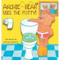 Archie the Bear: Archie the Bear Uses the Potty: Toilet Training For Toddlers Cute Step by Step Rhyming Storyline Including Beautiful Hand Drawn Illustrations (Hardcover)