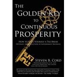 The Golden Key To Continuous Prosperity: How To Vote Yourself A Tax Break Without Any Reduction In Government Revenue