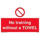 5 Stück – No Training Without A Towel Schild – 150 x 100 mm – A6L