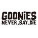 Goonies Never Say Die REMOVABLE Vinyl Decal Sticker For Laptop Tablet Helmet Windows Wall Decor Car Truck Motorcycle