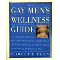 Pre-Owned The Gay Mens Wellness Guide: The National Lesbian and Gay Health Associations Complete Book of Physical Emotional and Mental Health and Well-Being for Every Gay Male Paperback Robert E