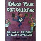 Pre-Owned Enjoy Your Debt Collecting and make Friends of Your Customers Other 0646291149 9780646291147 Jack Renton
