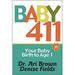 Baby 411 : Your Baby Birth to Age 1! Everything You Wanted to Know but Were Afraid to Ask about Your Newborn: Breastfeeding Weaning Calming a Fussy Baby Milestones a 9781889392615 Used / Pre-owned