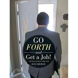 Pre-Owned Go Forth and Get a Job!: A Job Search Guide for College Grads Paperback