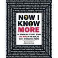 Pre-Owned Now I Know More: The Revealing Stories Behind Even More of the World s Most Interesting Facts Paperback