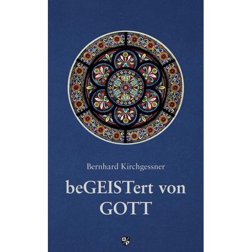 beGEISTert von Gott – Bernhard Kirchgessner