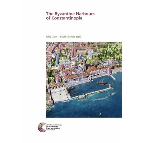 The Byzantine Harbours of Constantinople – Falk Herausgegeben:Daim, Ewald Kislinger