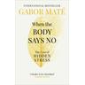When the Body Says No - Gabor Mate