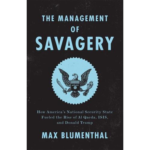 The Management of Savagery – Max Blumenthal