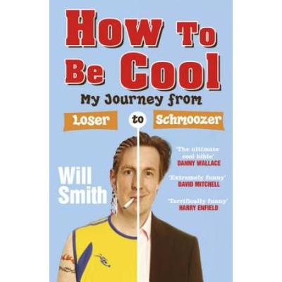 How To Be Cool: My Journey From Loser To Schmoozer