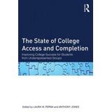 The State Of College Access And Completion: Improving College Success For Students From Underrepresented Groups