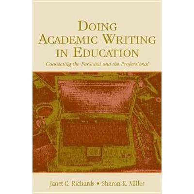 Doing Academic Writing In Education: Connecting The Personal And The Professional