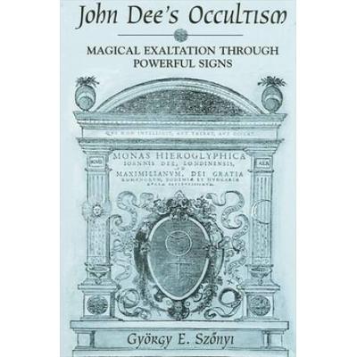 John Dee's Occultism: Magical Exaltation Through Powerful Signs