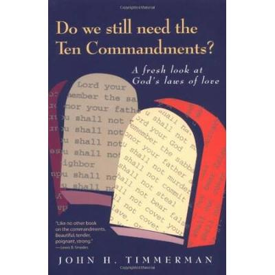 Do We Still Need the Ten Commandments?: A Fresh Lo...