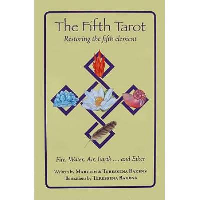 The Fifth Tarot: Restoring The Fifth Element: Fire, Water, Air, Earth... And Ether [With 92 Tarot Cards]