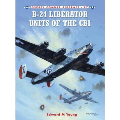 B-24 Liberator Units Of The Cbi