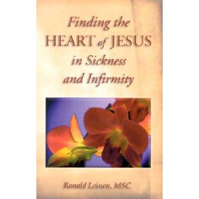 Finding the Heart of Jesus in Sickness and Infirmity