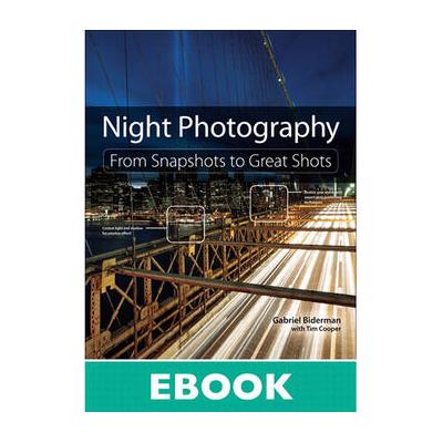 Peachpit Press E-Book: Night Photography: From Snapshots to Great Shots (First Edition, Do 9780133510652