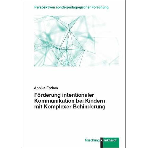 Förderung intentionaler Kommunikation bei Kindern mit Komplexer Behinderung – Annika Endres