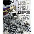 Pre-Owned US Special Ops : The History Weapons and Missions of Elite Military Forces 9780760349861