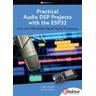 Practical Audio DSP Projects with the ESP32 - Dogan Ibrahim, Ahmet Ibrahim