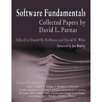 Software Fundamentals: Collected Papers By David L. Parnas