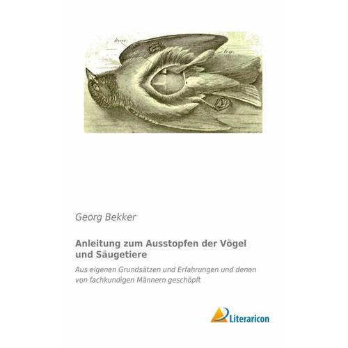 Anleitung zum Ausstopfen der Vögel und Säugetiere – Georg Bekker