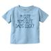 Funny Im Cute Moms Cute Dads Lucky Youth T Shirt Tee Girls Infant Toddler Brisco Brands 4T