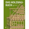 Das Holzbau-Buch - Adolf Opderbecke