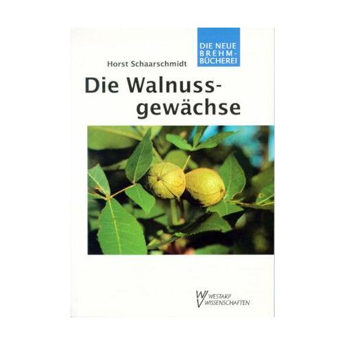 Die Walnussgewächse – Horst Schaarschmidt