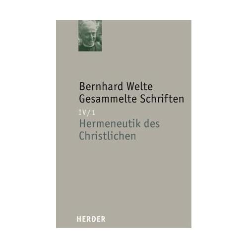 Bernhard Welte Gesammelte Schriften / Gesammelte Schriften 4. Abteilung: Theologische Schrif, 4/1 – Bernhard Welte