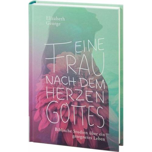 Eine Frau nach dem Herzen Gottes – Elizabeth George