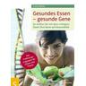 Gesundes Essen - gesunde Gene - Klaus Oberbeil