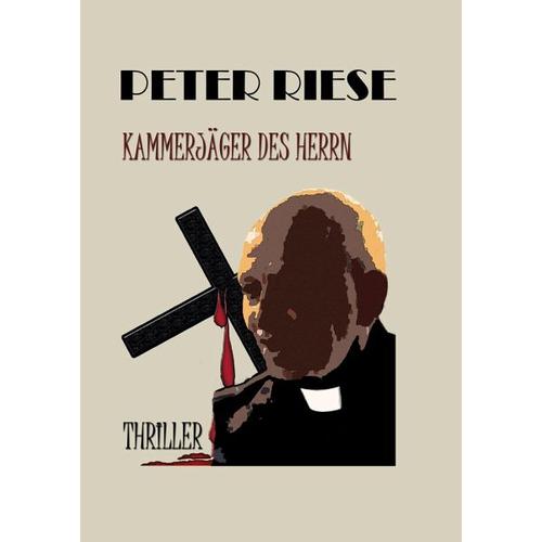 Kammerjäger Des Herrn – Peter Riese