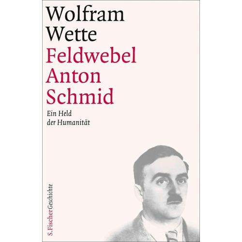 Feldwebel Anton Schmid – Wolfram Wette