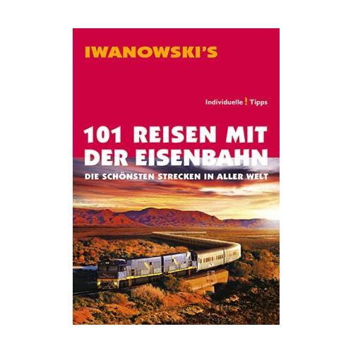 101 Reisen mit der Eisenbahn - Armin E. Moeller