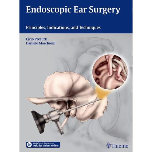 Endoscopic Ear Surgery - Livio Presutti, Daniele Marchioni