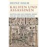 Kalifen und Assassinen - Heinz Halm