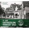 125 Jahre Gartensiedlung Gronauer Wald - Gronauer Wald Freundeskreis der Gartensiedlung