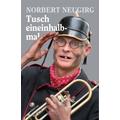 Tusch eineinhalbmal - Norbert Neugirg